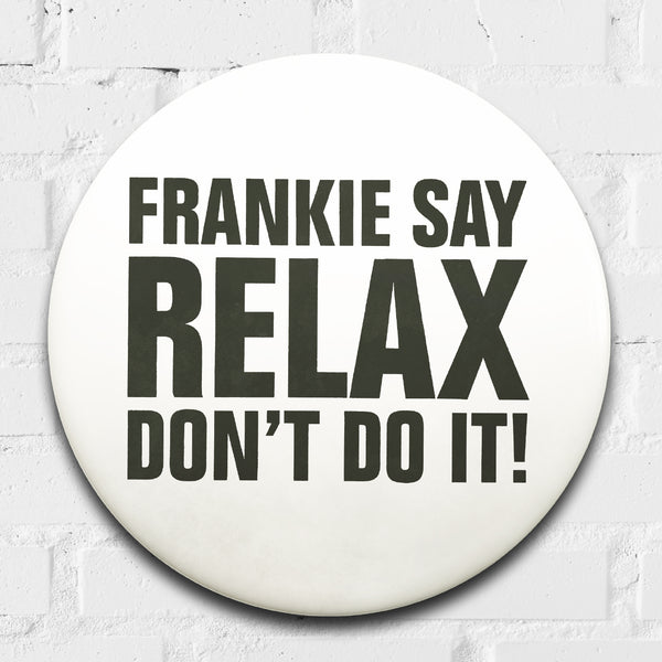 Frankie Say Relax Don't Do It! GIANT 3D Vintage Pin Badge